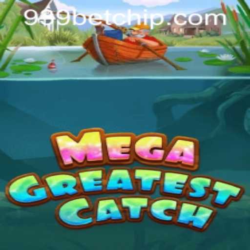 Exploring the Excitement of MegaGreatestCatch: A Comprehensive Guide